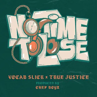 No Time To Lose by DJ True Justice