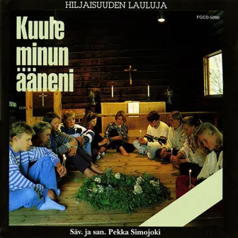 Kuule minun ääneni (Hiljaisuuden lauluja 2) by Pekka Simojoki