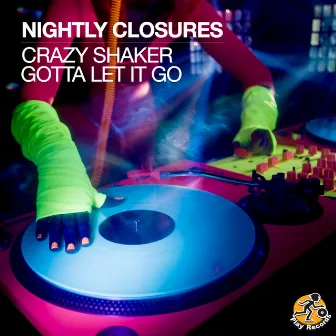 Crazy Shaker / Gotta Let It Go by Nightly Closures