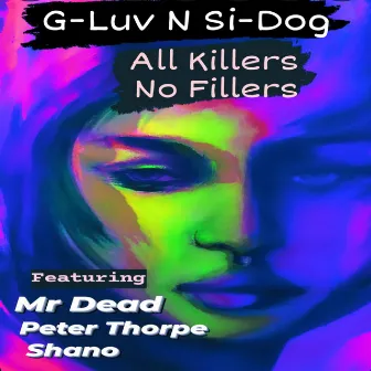 All Killers No Fillers by G-Luv N Si-Dog