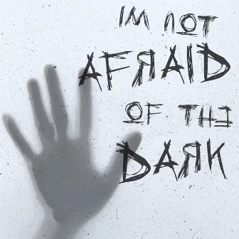 I'm Not Afraid of the Dark by Oshins