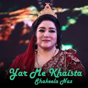 Yar Me Khaista by Shakeela Naz