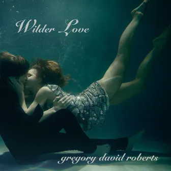 Wilder Love by Gregory David Roberts