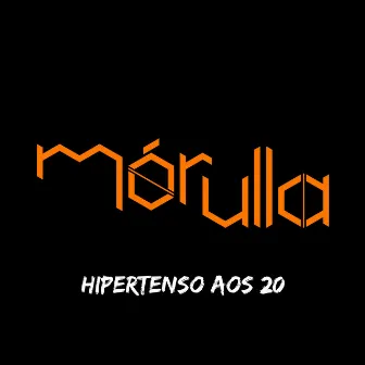 Hipertenso aos 20 by Mórulla