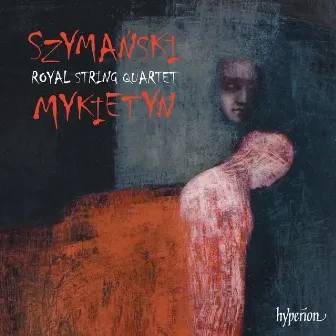 Szymański & Mykietyn: Music for String Quartet by Paweł Mykietyn