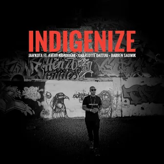 Indigenize (feat. Avery Keenainak, Charlotte Qattuu & Darren Saumik) by Jahkota