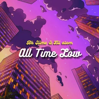 All Time Low by Lil Atom