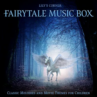 Fairytale Music Box (Classic Melodies and Movie Themes for Children) by Lily's Corner