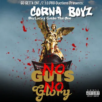 No Guts, No Glory by Los Corna Boyz | Blu Loco & Goldie the One