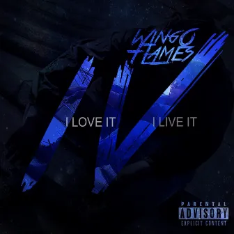 I Love It I Live It 4 by Wingo Flames