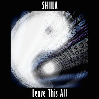 Leave This All by Shiila