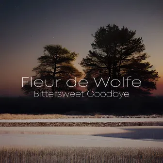 Bittersweet Goodbye by Fleur de Wolfe