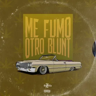 Me Fumo Otro Blunt by Dezeta