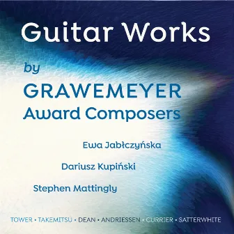 Guitar Works by Grawemeyer Award Composers by Stephen Mattingly