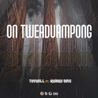 ON TWEADUAMPONG (feat. Kwaku DMC) by Thywill