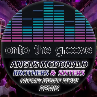 Brothers & Sisters (MiTM's Right Now Remix) by Angus McDonald