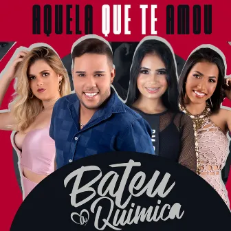 Aquela Que Te Amou by Bateu a Química