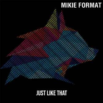 Just Like That by Mikie Format