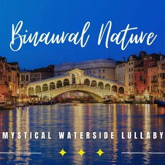 Mystic Waters: Binaural Dreamscape Soothing by circular ceremony