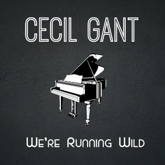 We're Running Wild by Cecil Gant