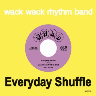 Everyday Shuffle by WACK WACK RHYTHM BAND