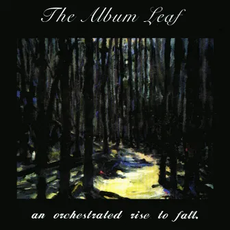 An Orchestrated Rise to Fall by The Album Leaf