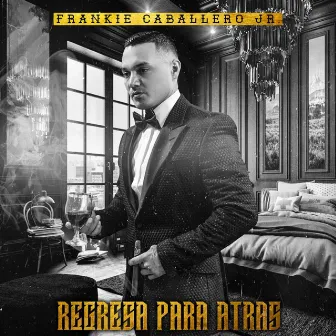 Regresa Para Atras by Frankie Caballero Jr