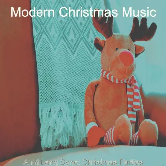 Auld Lang Syne: Christmas Parties by Modern Christmas Music