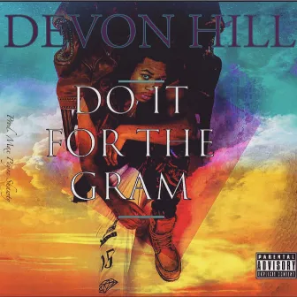 Do It for the Gram by Devon Hill