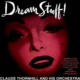 Dream Stuff by Claude Thornhill & His Orchestra