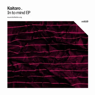 MK69 Kaitaro - In To Mind by Kaitaro