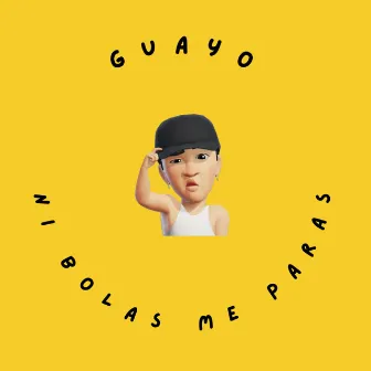 NI BOLA ME PARAS by Guayo