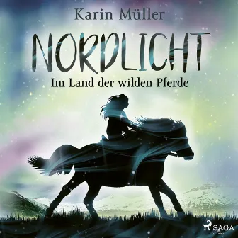 Nordlicht, Band 01: Im Land der wilden Pferde by Karin Müller