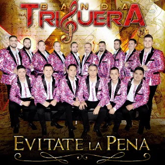 Evitate La Pena (Banda) by Banda Triguera