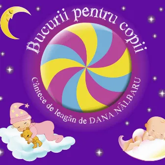 Bucurii Pentru Copii-Cantece De Leagan by Dana Nalbaru