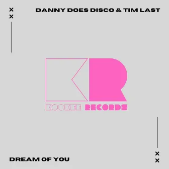 Dream Of You by Danny Does Disco