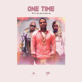 One Time (feat. Fat Joe & Remy Ma) by T.A.