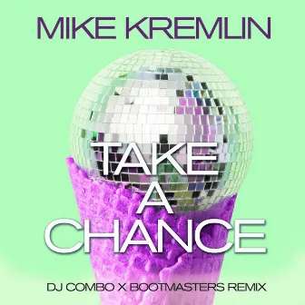 Take A Chance (DJ Combo X Bootmasters Remix) by Mike Kremlin