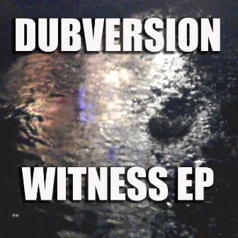 Witness by Dubversion