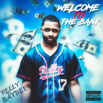 Welcome To The Bank by Relly Baybee