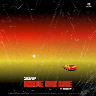 RIDE OR DIE by S.O.A.P.