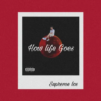 How Life Goes by Supreme Los