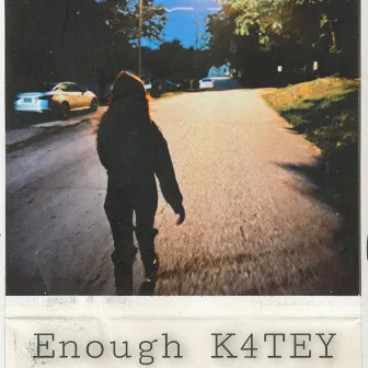 Enough by K4TEY