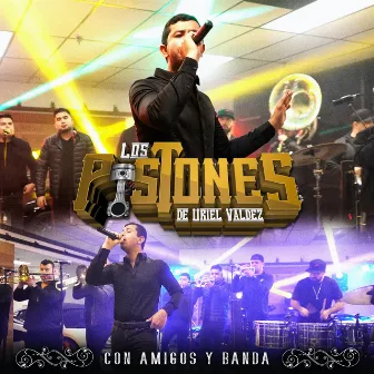 Con Amigos Y Banda by Los Pistones De Uriel Valdez