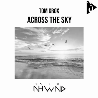 Across the Sky by Tom Grox