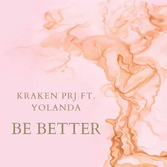 Be Better by Kraken PRJ