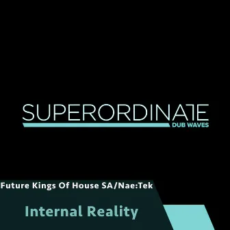 Internal Reality by Future Kings of House SA