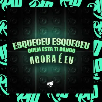 Esqueceu Esqueceu Quem Esta Ti Dando Agora É Eu by DJ Cris Fontedofunk