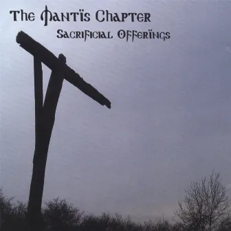 Sacrificial Offerings by The Mantis Chapter