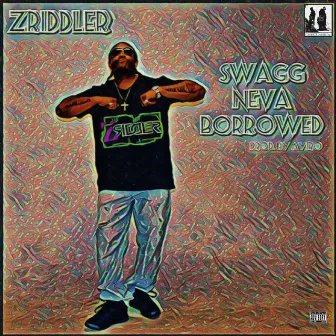 Swagg Neva Borrowed by ZRiddler